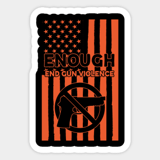 Enough End Gun Violence Anti Gun Gun Control Wear Orange Sticker